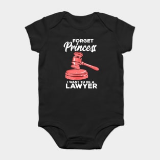 Forget Princess I Want To Be A Lawyer Baby Bodysuit